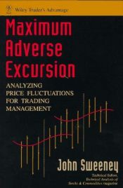 book cover of Maximum adverse excursion : analyzing price fluctuations for trading management by John Sweeney
