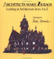book cover of Architects Make Zigzags: Looking at Architecture from A to Z by Diane Maddex
