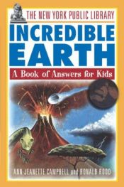 book cover of The New York Public Library Incredible Earth: A Book of Answers for Kids (The New York Public Library Books for Kids) by Staff of The New York Public Library