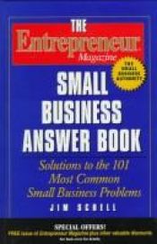 book cover of The Entrepreneur magazine : small business answer book :solutions to the 101 most common small business problems by Jim Schell