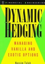 book cover of Dynamic Hedging : Managing Vanilla and Exotic Options (Wiley Finance) by Nassim Nicholas Taleb