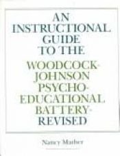 book cover of An Instructional Guide to the Woodcock-Johnson Psycho-Educational Battery--Revised by Nancy Mather