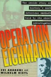 book cover of Operation Eichmann: The Truth about the Pursuit, Capture and Trial by Wilhelm Dietl