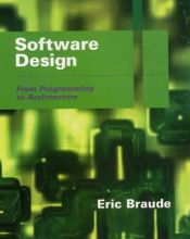 book cover of Software Design: From Programming to Architecture by Eric J Braude