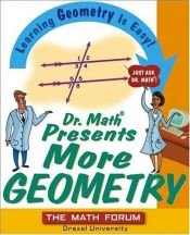 book cover of Dr. Math Presents More Geometry: Learning Geometry is Easy! Just Ask Dr. Math. by The Math Forum Drexel University
