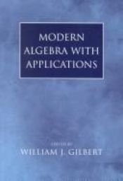 book cover of Modern Algebra with Applications by William J. Gilbert