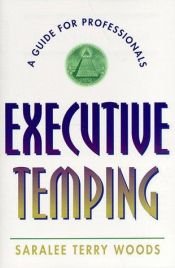 book cover of Executive Temping: A Guide for Professionals by Saralee Terry Woods