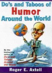 book cover of Do's and Taboos of Humor Around the World: Stories and Tips from Business and Life by Roger E. Axtell