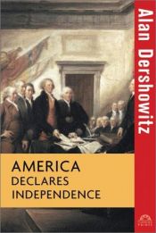 book cover of America declares independence by Alan Dershowitz