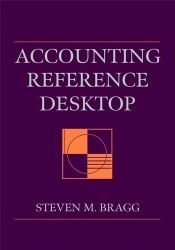 book cover of Accounting reference desktop by Steven M. Bragg