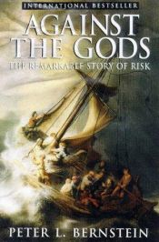 book cover of Against the Gods: The Remarkable Story of Risk by Peter L. Bernstein