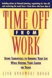 book cover of Time Off From Work: Using Sabbaticals To Enhance Your Life While Keeping Your Career On Track by Lisa Shaw