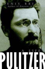 book cover of Pulitzer: A Life by Denis Brian