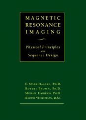 book cover of Magnetic Resonance Imaging: Physical Principles and Sequence Design by E. Mark Haacke