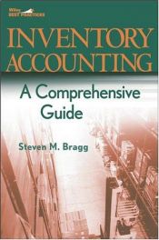 book cover of Inventory Accounting: A Comprehensive Guide (Wiley Best Practices) by Steven M. Bragg