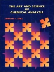 book cover of The Art and Science of Chemical Analysis by Christie G. Enke