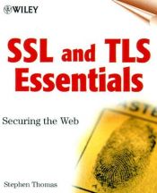 book cover of SSL and TLS essentials : securing the Web systems by Stephen Thomas