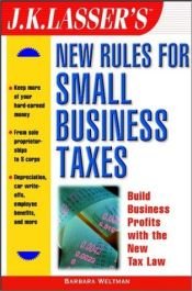 book cover of J.K. Lasser's New Rules for Small Business Taxes by Barbara Weltman