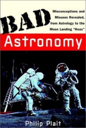 book cover of Bad Astronomy: Misconceptions and Misuses Revealed, from Astrology to the Moon Landing "Hoax" by Philip C. Plait