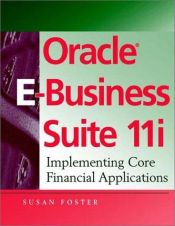 book cover of Oracle E-Business Suite 11i: Implementing Core Financial Applications by Foster