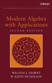 book cover of Modern algebra with applications by William J. Gilbert