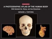 book cover of A Photographic Atlas of the Human Body: With Selected Cat, Sheep, and Cow Dissections by Gerard J. Tortora