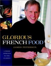 book cover of Glorious French Food: A Fresh Approach to the French Classics by James Peterson