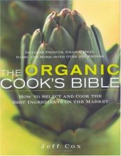 book cover of The Organic Cook's Bible by Jeff Cox