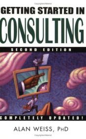 book cover of Getting Started in Consulting by Alan Weiss