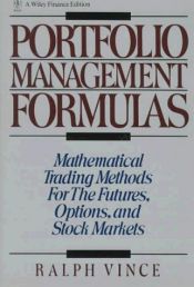 book cover of Portfolio Management Formulas : Mathematical Trading Methods for the Futures, Options, and Stock Markets by Ralph Vince