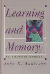 book cover of Learning and Memory: An Integrated Approach by John R. Anderson