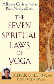 book cover of The Seven Spiritual Laws of Yoga : A Practical Guide to Healing Body, Mind, and Spirit by Deepak Chopra