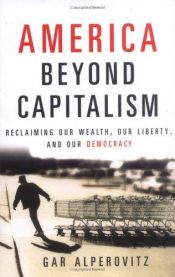 book cover of America Beyond Capitalism by Gar Alperovitz