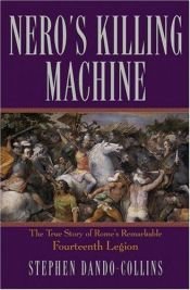 book cover of Nero's Killing Machine: The True Story of Rome's Remarkable 14th Legion by Stephen Dando-Collins