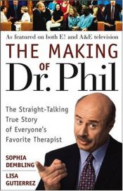 book cover of The making of Dr. Phil : the straight-talking true story of everyone's favorite therapist by Sophia Dembling