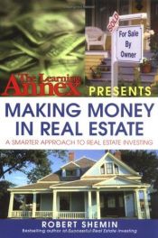 book cover of The Learning Annex Presents Making Money in Real Estate: A Smarter Approach to Real Estate Investing by Robert Shemin