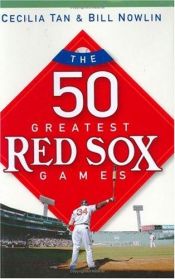 book cover of 50 greatest Red Sox games by Cecilia Tan