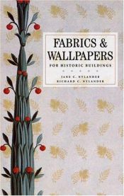 book cover of Fabrics and wallpapers for historic buildings by Jane C. Nylander