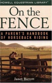 book cover of On the Fence: A Parent's Handbook of Horseback Riding (Howell Equestrian Library) by Janet Barrett