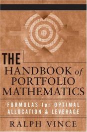 book cover of The Handbook of Portfolio Mathematics: Formulas for Optimal Allocation & Leverage (Wiley Trading) by Ralph Vince