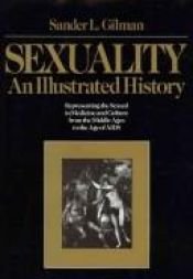 book cover of Sexuality: An Illustrated History by Sander Gilman (Editor)