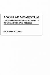 book cover of Angular Momentum: Understanding Spatial Aspects in Chemistry and Physics by Richard Zare