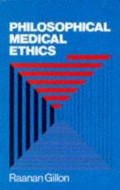 book cover of Philosophical medical ethics by Raanan Gillon