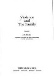 book cover of Violence and the Family by J. P. Martin
