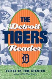 book cover of The Detroit Tigers reader by Tom Stanton