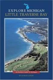 book cover of Explore Michigan--Little Traverse Bay (Guide to Michigan) by George Cantor