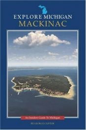 book cover of Explore Michigan--Mackinac (Insider's Guide to Michigan) by George Cantor