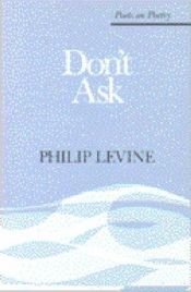book cover of Don't ask by Philip Levine