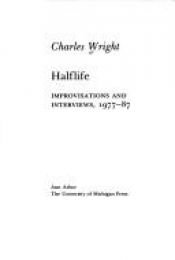 book cover of Halflife : Improvisations and Interviews, 1977-87 by Charles Wright