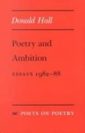 book cover of Poetry and Ambition: Essays 1982-1988 by Donald Hall
